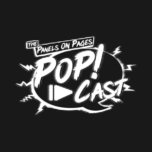 The Panels On Pages PoP!-Cast B/W  **NEW FOR 2021** T-Shirt