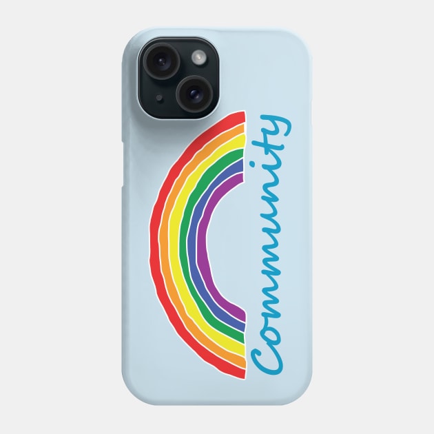 Community Pride Rainbow Phone Case by ellenhenryart