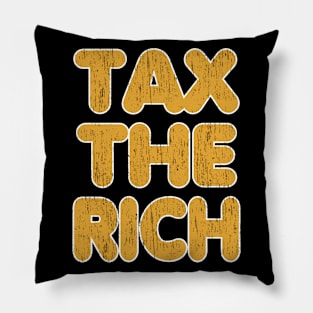 Tax The Rich Pillow