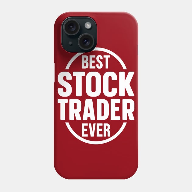 Best Stock Trader Ever Phone Case by colorsplash