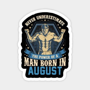 Never Underestimate Power Man Born in August Magnet