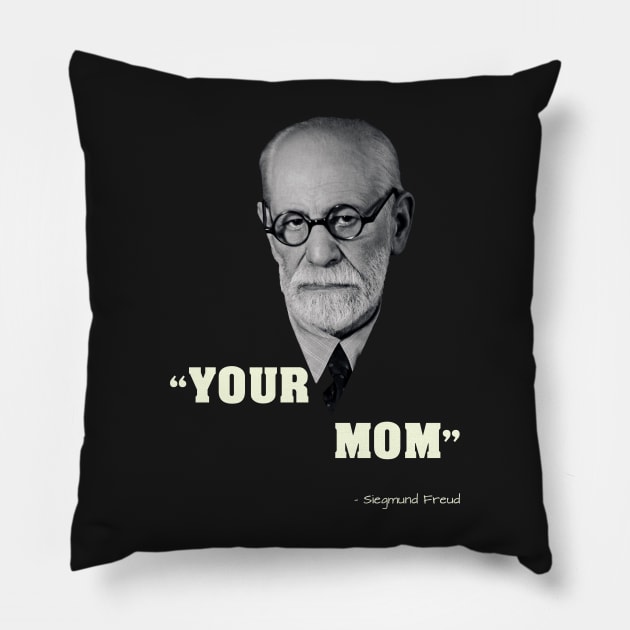 Siegmund Freud Inventor of your mother jokes Pillow by Quentin1984