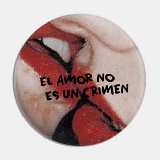 El Amor No Es Un Crimen Pin