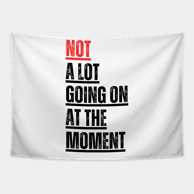 Not A Lot Going On At The Moment Tapestry by cucunguk ngabret