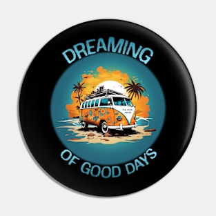 Dreaming Of Good Days Pin