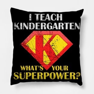 I Teach Kindergarten What's Your Superpower Pillow