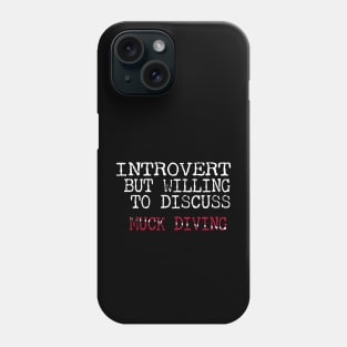 Dive Gear For Introvert But Willing To Discuss Muck Scuba Diving Phone Case