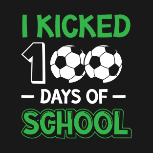 I Kicked 100 Days Of School Soccer Player Sport Kids T-Shirt