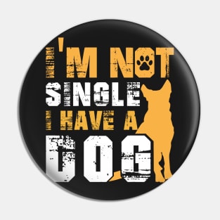 I Am Not Alone I Have a Dog Pin