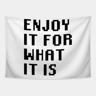 Enjoy It For What It Is Tapestry