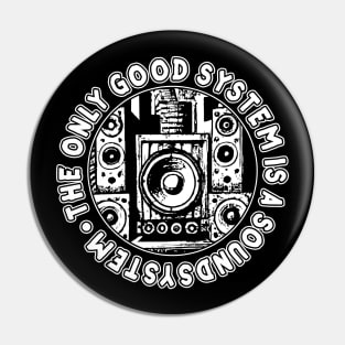The Only Good System Is A Soundsystem Pin