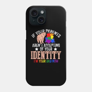 If Your Parents Aren't Accepting I'm Your Dad Now LGBT Hugs Phone Case