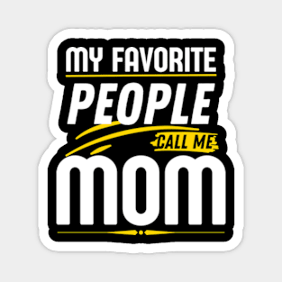 My Favorite People Call Me Mom Funny Mothers Day. Magnet