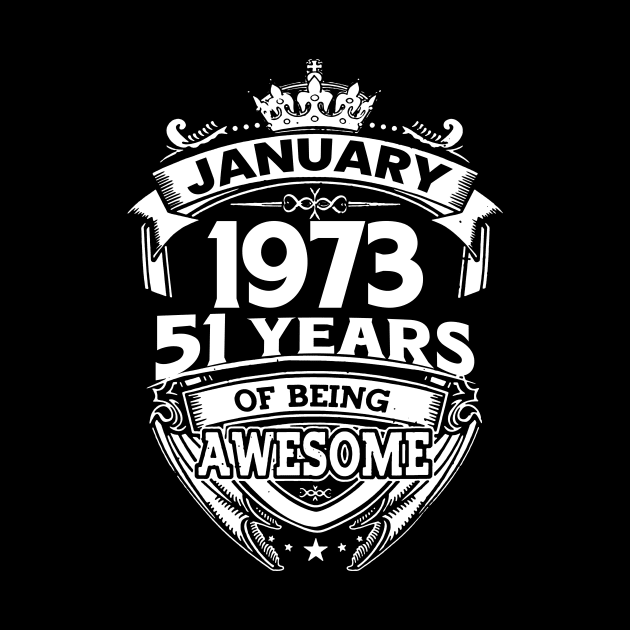 January 1973 51 Years Of Being Awesome 51st Birthday by Foshaylavona.Artwork