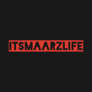 It's Maarz Life T-Shirt