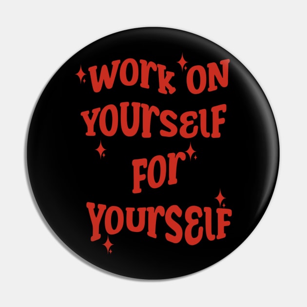 Work On Yourself For Yourself Pin by Akmal Alif 