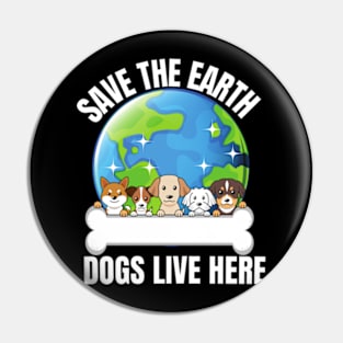 Save The Earth Dogs Live Here Pin