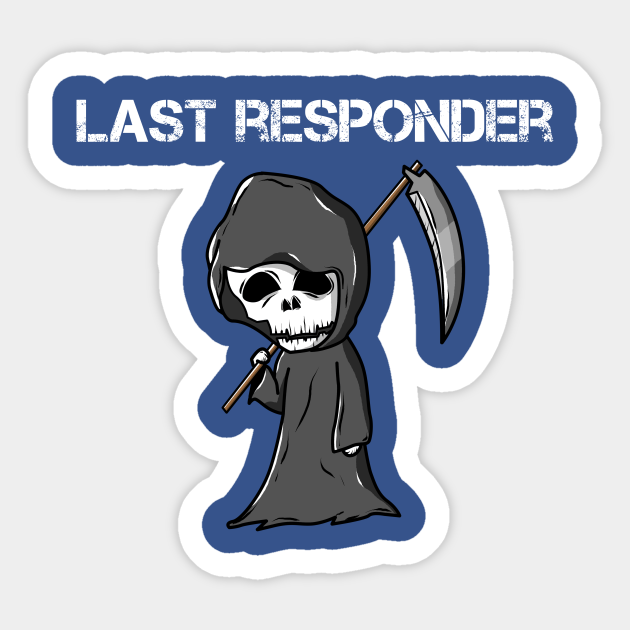 Last Responder Dispatcher - Last Responder Dispatcher - Sticker