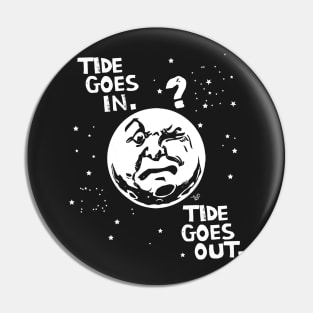 TIDE GOES IN & OUT by Tai's Tees Pin