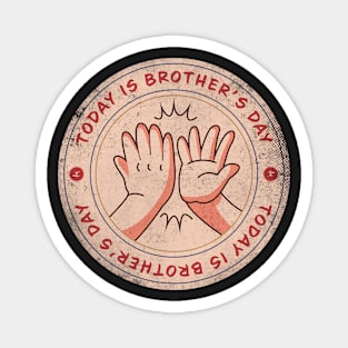 Today is Brother’s Day Badge Magnet