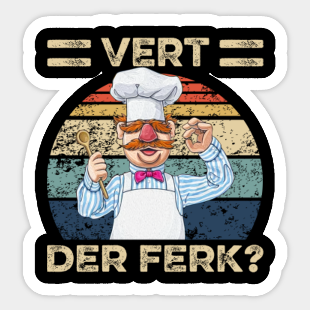 The cheff vert der ferk - Vert Der Ferk Cook Swedish Chef - Sticker