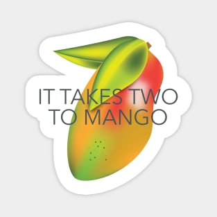 It takes two to mango Magnet