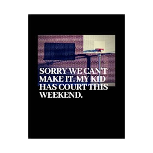 Sorry we can't make it. T-Shirt