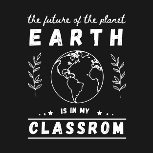 National Earth Day Teachers 2022 Classroom Funny Earth Day Gift Idea T-Shirt