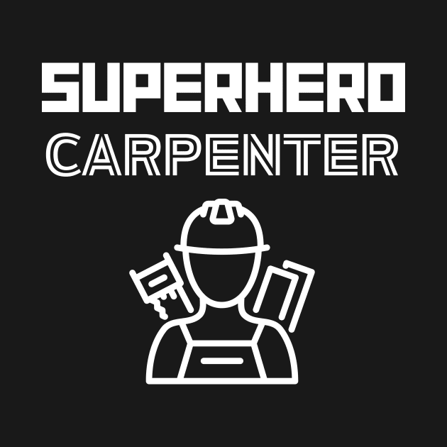 Superhero Carpenter by MyUniqueTee