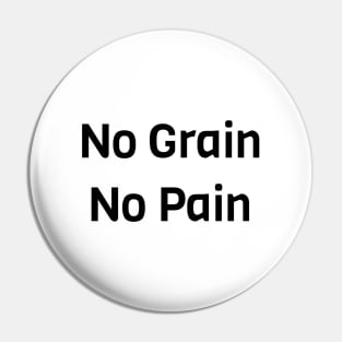 No Grain No Pain Pin