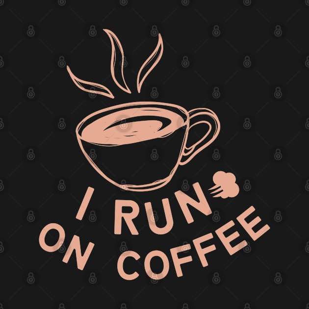 I run on coffee by stickersbyjori