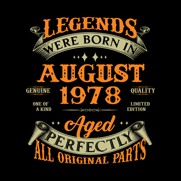 45th Birthday Gift Legends Born In August 1978 45 Years Old by super soul