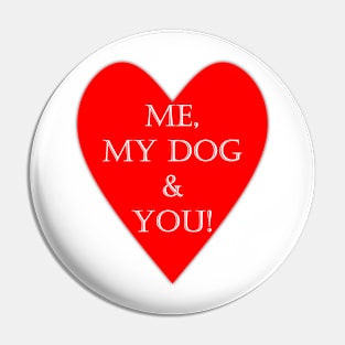 Me my dog and you Pin