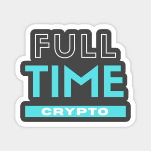 Full Time Crypto Magnet