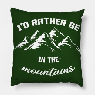 I'd Rather be in the Mountains Pillow