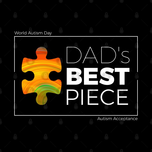 Autism Acceptance - Dad's Best Piece by lisalizarb