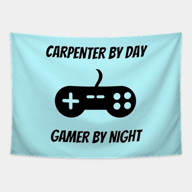 Carpenter By Day Gamer By Night - Carpenter Gift Tapestry by Petalprints