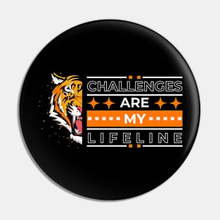 Challenges are my lifeline Pin