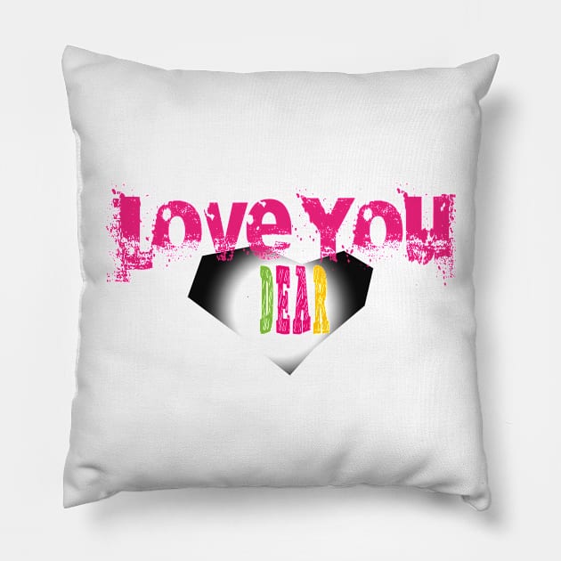 LOVE YOU DEAR Pillow by Creative Design for t-shirt