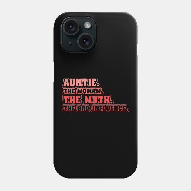 Auntie The Woman The Myth Bad Influence Phone Case by aneisha