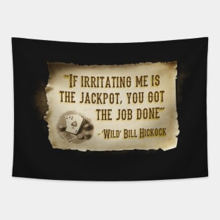 Try not to bother Wild Bill... Tapestry