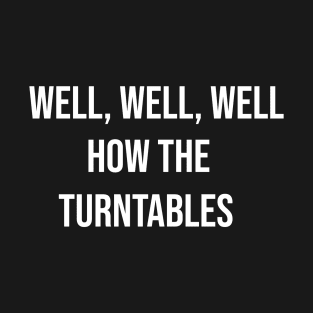 Well How The Turntables T-Shirt