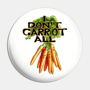 I Don't Carrot All Pin