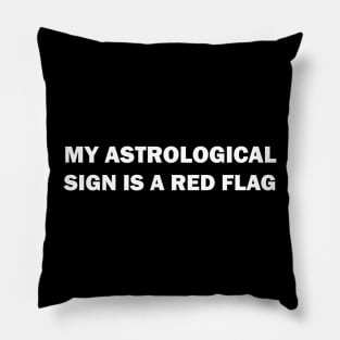 My astrological sign is a red flag Pillow