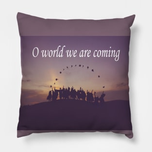 O world we are coming Pillow