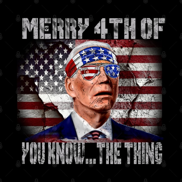 Funny Biden Confused Merry Happy 4th of You Know...The Thing by nikolay