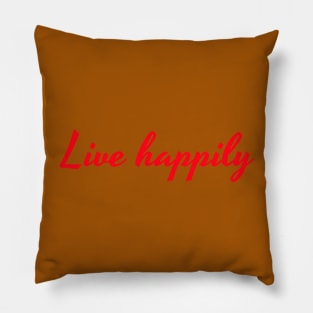 Live happily Pillow