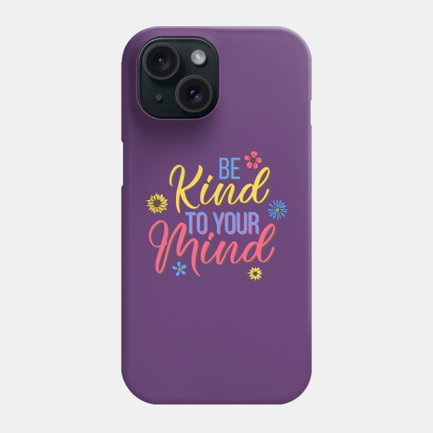 Be kind to your mind - mental health design Phone Case by Jkinkwell