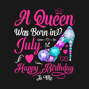 A Queen Was Born In July-Happy Birthday T-Shirt