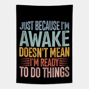 Just Because I'm Awake Doens't Mean I'm Ready To Do Things Tapestry